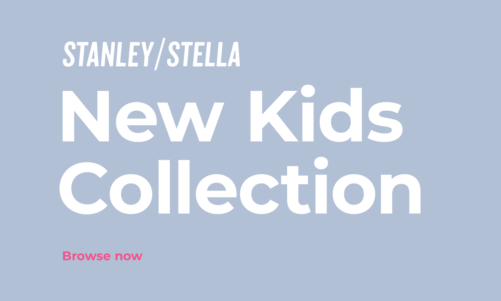 Stanley/Stella New Kids Collection