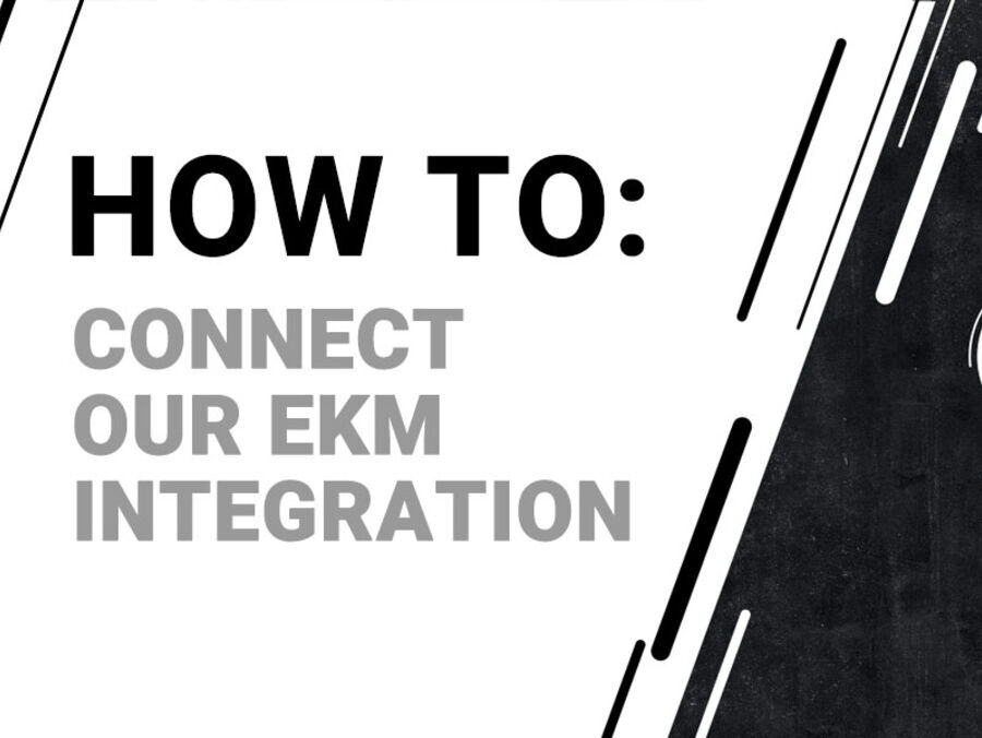 HOW TO: Connect Our EKM Integration